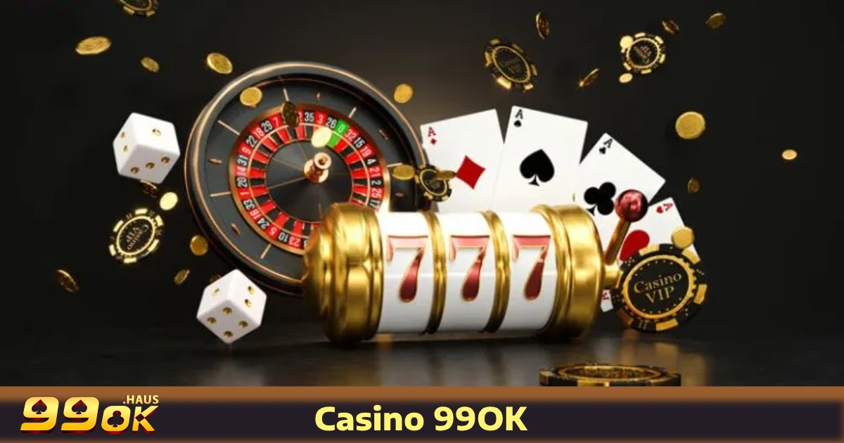 CASINO 99OK 1 Các Trò Chơi Casino 99OK Hấp Dẫn