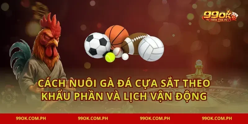 Cách nuôi gà đá cựa sắt theo khẩu phần và lịch vận động