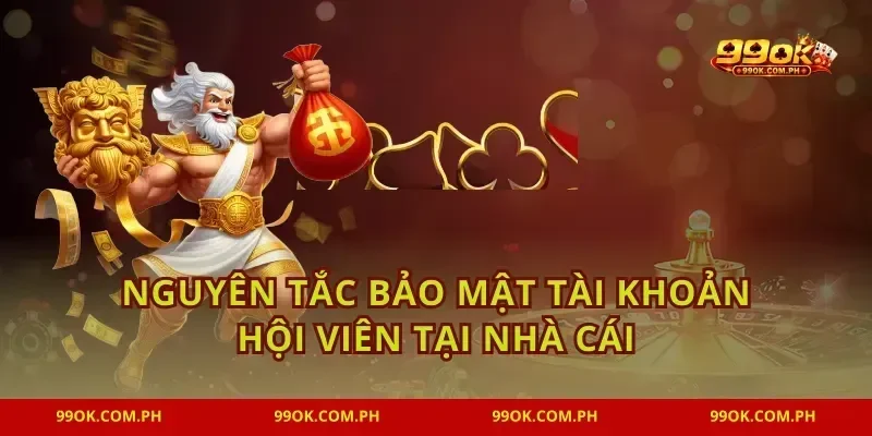 Nguyên tắc bảo mật tài khoản hội viên tại nhà cái