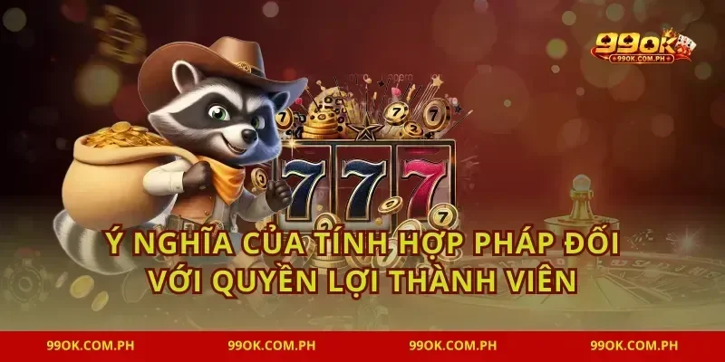 Ý nghĩa của tính hợp pháp đối với quyền lợi thành viên