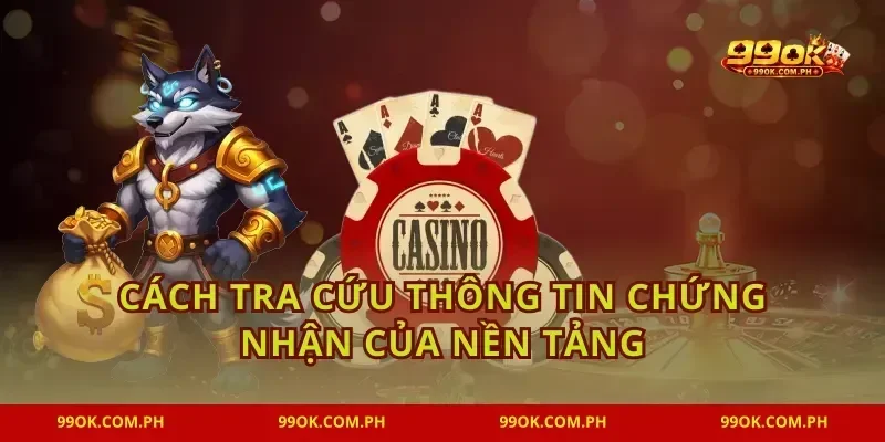 Cách tra cứu thông tin chứng nhận của nền tảng