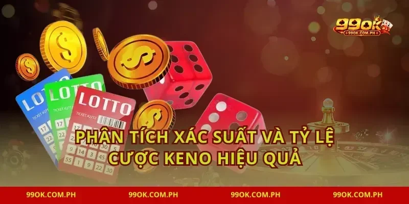 Phân tích xác suất và tỷ lệ cược keno hiệu quả