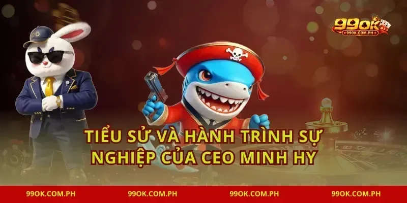 Tiểu sử và hành trình sự nghiệp của CEO Minh Hy